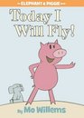 Today I Will Fly (Elephant & Piggie Book)