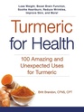 Turmeric for Health 100 Amazing and Unexpected Uses for Turmeric