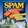 SPAM A Biography The Amazing True Story of America's Miracle Meat