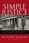 Simple Justice The History of Brown V Board of Education and Black America's Struggle For Equality