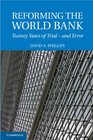 Reforming the World Bank Twenty Years of Trial  and Error