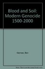 Blood and Soil Modern Genocide 15002000