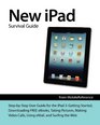 New iPad Survival Guide StepbyStep User Guide for the iPad 3 Getting Started Downloading FREE eBooks Taking Pictures Making Video Calls Using eMail and Surfing the Web