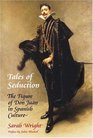 Tales of Seduction The Figure of Don Juan in Spanish Culture