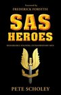 SAS Heroes Remarkable Soldiers Extraordinary Men