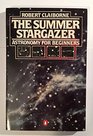 The summer stargazer Astronomy for beginners