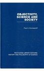 Objectivity Science and Society Interpreting nature and society in the age of the crisis of science