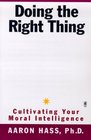Doing the Right Thing  Cultivating Your Moral Intelligence