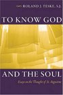 To Know God and the Soul Essays on the Thought of Saint Augustine