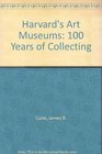 Harvard's Art Museums 100 Years of Collecting