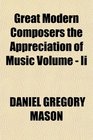 Great Modern Composers the Appreciation of Music Volume  Ii