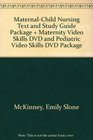 MaternalChild Nursing Text and Study Guide Package  Maternity Video Skills DVD and Pediatric Video Skills DVD Package