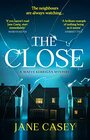 The Close The exciting new detective crime thriller from the Top 10 Sunday Times bestselling author