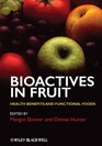 Bioactives in Fruit Health Benefits and Functional Foods