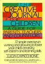 The Creative Journal for Children  A Guide for Parents Teachers and Counselors