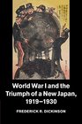 World War I and the Triumph of a New Japan 19191930