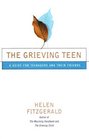Grieving Teen A Guide for Teenagers And Their Friends