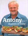 Antony Makes it Easy Fussfree Food in Minutes
