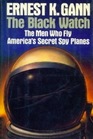 Black Watch The Men Who Fly America's Secret Spy Planes