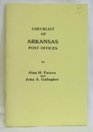A checklist of Arkansas post offices