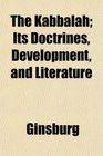 The Kabbalah Its Doctrines Development and Literature