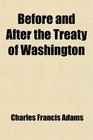 Before and After the Treaty of Washington The American Civil War and the War in the Transvaal an Address Delivered Before the New York
