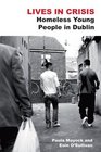 Lives in Crisis Homeless Young People in Dublin