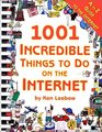 1001 Incredible Things to Do on the Internet