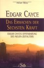 Edgar Cayce  Das Erwachen der sechsten Kraft