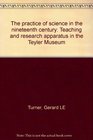 The practice of science in the nineteenth century Teaching and research apparatus in the Teyler Museum