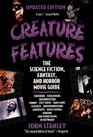 Creature Features The Science Fiction Fantasy and Horror Movie Guide