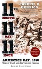 Eleventh Month Eleventh Day Eleventh Hour  Armistice Day 1918 World War I and Its Violent Climax