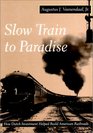 Slow Train to Paradise How Dutch Investment Helped Build American Railroads