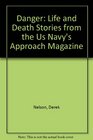 Danger Life and Death Stories from the Us Navy's Approach Magazine