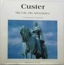 Custer His Life His Adventures A Photographic Biography