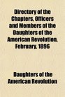 Directory of the Chapters Officers and Members of the Daughters of the American Revolution February 1896