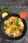 Diabetic Slow Cooker Top 25 Delicious Healthy Recipes That Fit Perfectly Into A Diabetic Diet