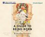 A Guide to Being Born