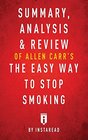 Summary Analysis  Review of Allen Carr's the Easy Way to Stop Smoking by Instaread