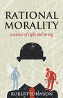 Rational Morality a science of right and wrong
