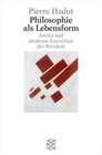 Philosophie als Lebensform Antike und moderne Exerzitien der Weisheit