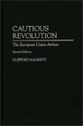 Cautious Revolution  The European Union Arrives Second Edition