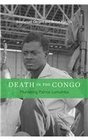 Death in the Congo Murdering Patrice Lumumba