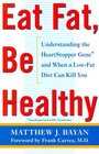 Eat Fat Be Healthy  Understanding the HeartStopper Gene and When a LowFat Diet Can Kill You