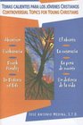 Controversial Topics for Young Christians / Temas Calientes Para Los Jovenes Cristianos Abortion Euthanasia Death Penalty and in Defense of Life /El  La Pena De Muerte Y En Defensa De La Vida