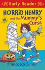 Horrid Henry and the Mummy's Curse    Francesca Simon and Tony Ross