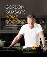 Gordon Ramsay's Home Cooking Everything You Need to Know to Make Fabulous Food