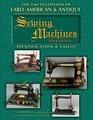 The Encyclopedia of Early American  Antique Sewing Machines Identification and Values
