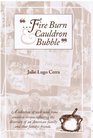 Fire Burn and Cauldron Bubble A Collection of WellUsed Time Sensitive Recipes Reflecting the Diversity of an American Family and that Family's Friends