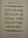 Ottoman Reform in Syria and Palestine 18401861 The Impact of the Tanzimat on Politics and Society